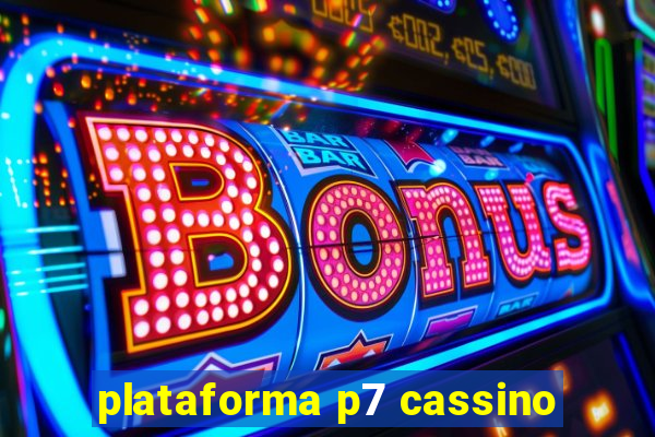 plataforma p7 cassino